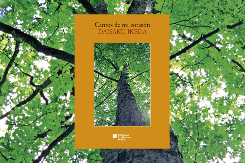 Nueva edición del poemario «Cantos de mi corazón» De Daisaku Ikeda, por Ediciones Civilización Global